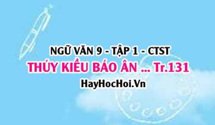 Soạn bài Thúy Kiều báo ân báo oán trang 131 Ngữ văn lớp 9 tập 1 Chân trời sáng tạo